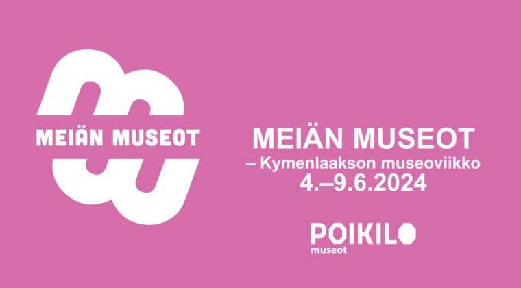 Roosa pohja jossa valkoista tekstiä MEIÄN MUSEOT -Kymenlaakson museoviikko 4.-9.6.2024