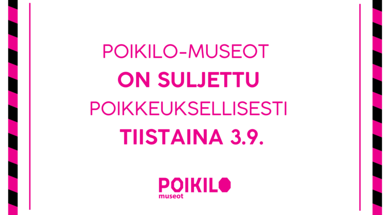 Teksti Poikilo-museot on suljettu 3.9.